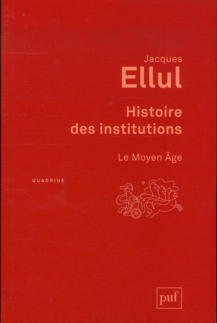 HISTOIRE DES INSTITUTIONS  -  LE MOYEN AGE (3E EDITION) - ELLUL JACQUES - PUF