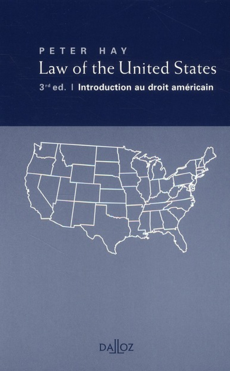 LAW OF THE UNITED STATES  -  INTRODUCTION AU DROIT AMERICAIN (3E EDITION) - HAY PETER - DALLOZ
