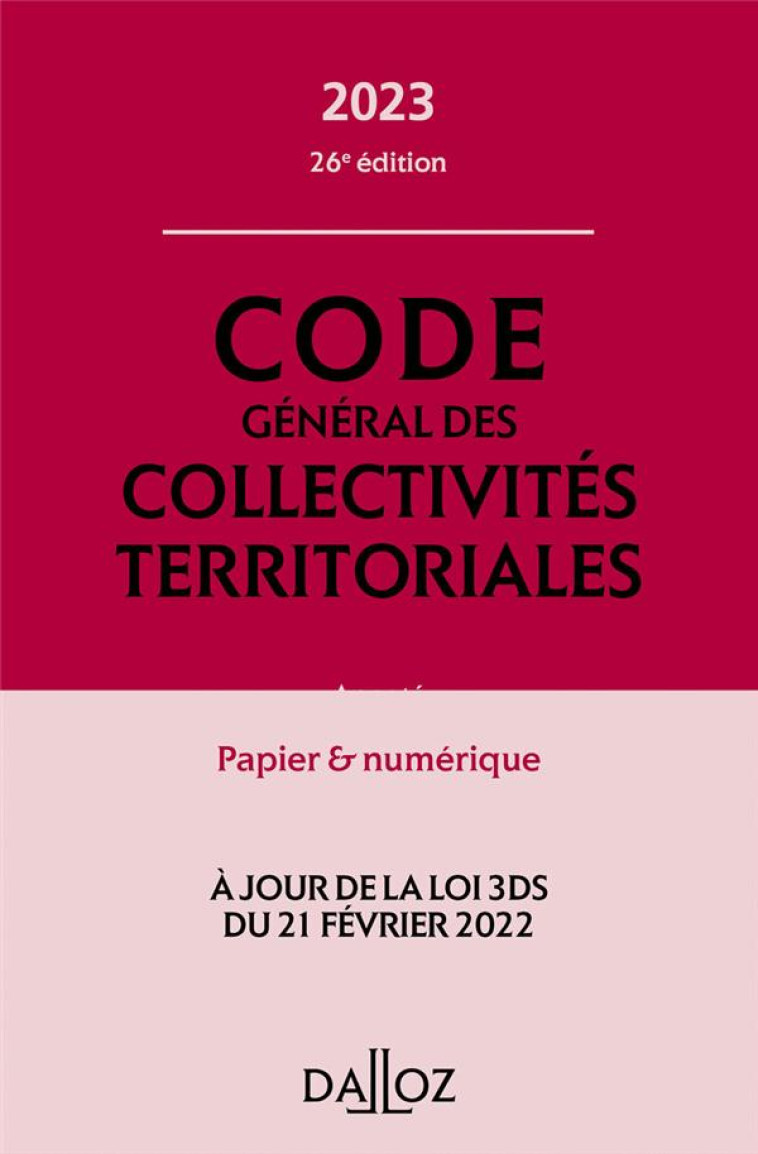 CODE GENERAL DES COLLECTIVITES TERRITORIALES ANNOTE ET COMMENTE (EDITION 2023) - COLLECTIF - DALLOZ