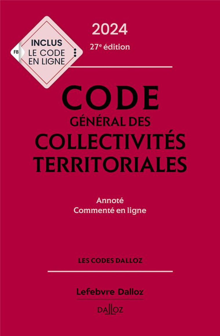 CODE GENERAL DES COLLECTIVITES TERRITORIALES (EDITION 2024) - ALLAIRE/DIDRICHE - DALLOZ