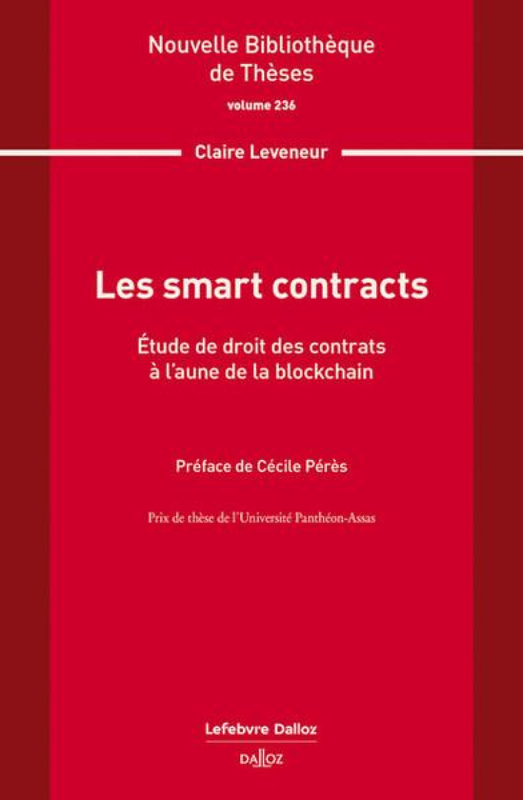 LES SMART CONTRACTS. VOLUME 236 : ÉTUDE DE DROIT DES CONTRATS A L'AUNE DE LA BLOCKCHAIN - LEVENEUR CLAIRE - DALLOZ