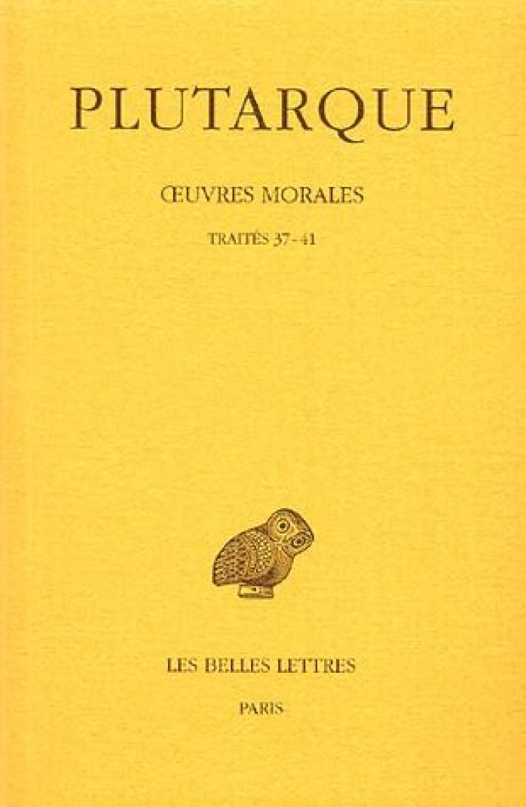 OEUVRES MORALES TOME 7  -  DEUXIEME PARTIE  -  TRAITES 37-41 - PLUTARQUE - BELLES LETTRES