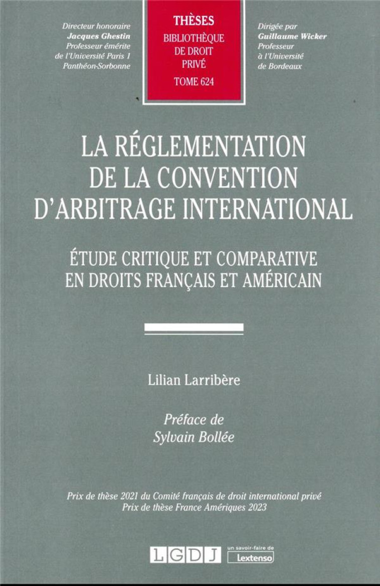 LA REGLEMENTATION DE LA CONVENTION D'ARBITRAGE INTERNATIONAL T.624 : ETUDE CRITIQUE ET COMPARATIVE EN DROITS FRANCAIS ET AMERICAIN - LARRIBERE LILIAN - LGDJ