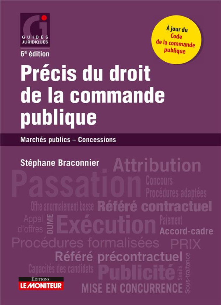 PRECIS DU DROIT DE LA COMMANDE PUBLIQUE  -  MARCHES PUBLICS, CONCESSIONS (6E EDITION) - BRACONNIER STEPHANE - ARGUS