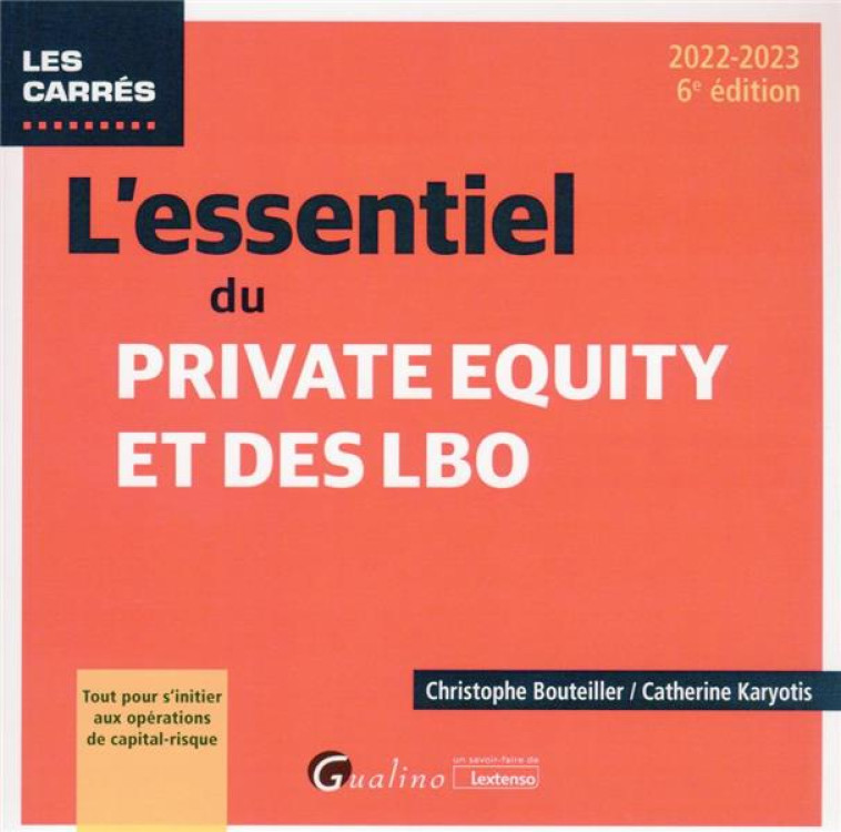L'ESSENTIEL DU PRIVATE EQUITY ET DES LBO : TOUT POUR S'INITIER AUX OPERATIONS DE CAPITAL-RISQUE (EDITION 2022/2023) - KARYOTIS/BOUTEILLER - GUALINO