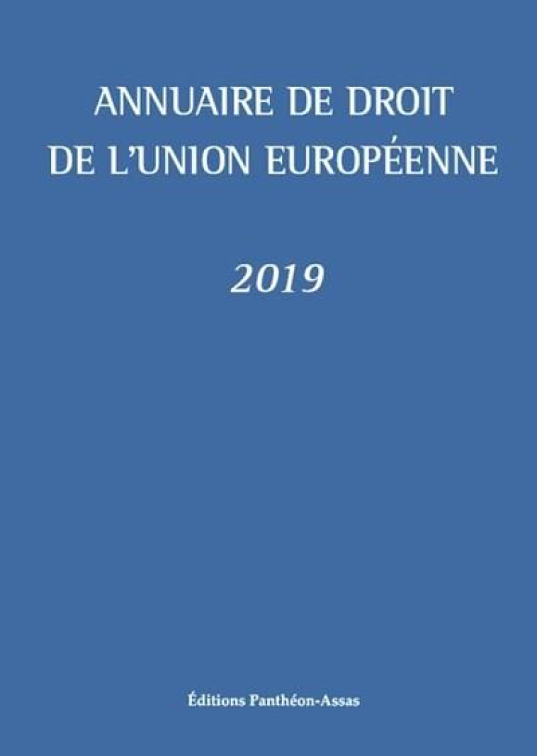 ANNUAIRE DE DROIT DE L'UNION EUROPEENNE (EDITION 2019) - BLUMANN/PICOD - PANTHEON ASSAS