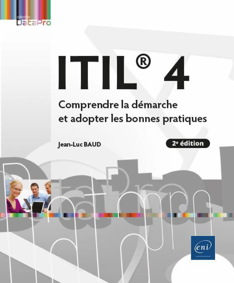 ITIL  4 - COMPRENDRE LA DEMARCHE ET ADOPTER LES BONNES PRATIQUES (2E EDITION) - JEAN-LUC BAUD - ENI