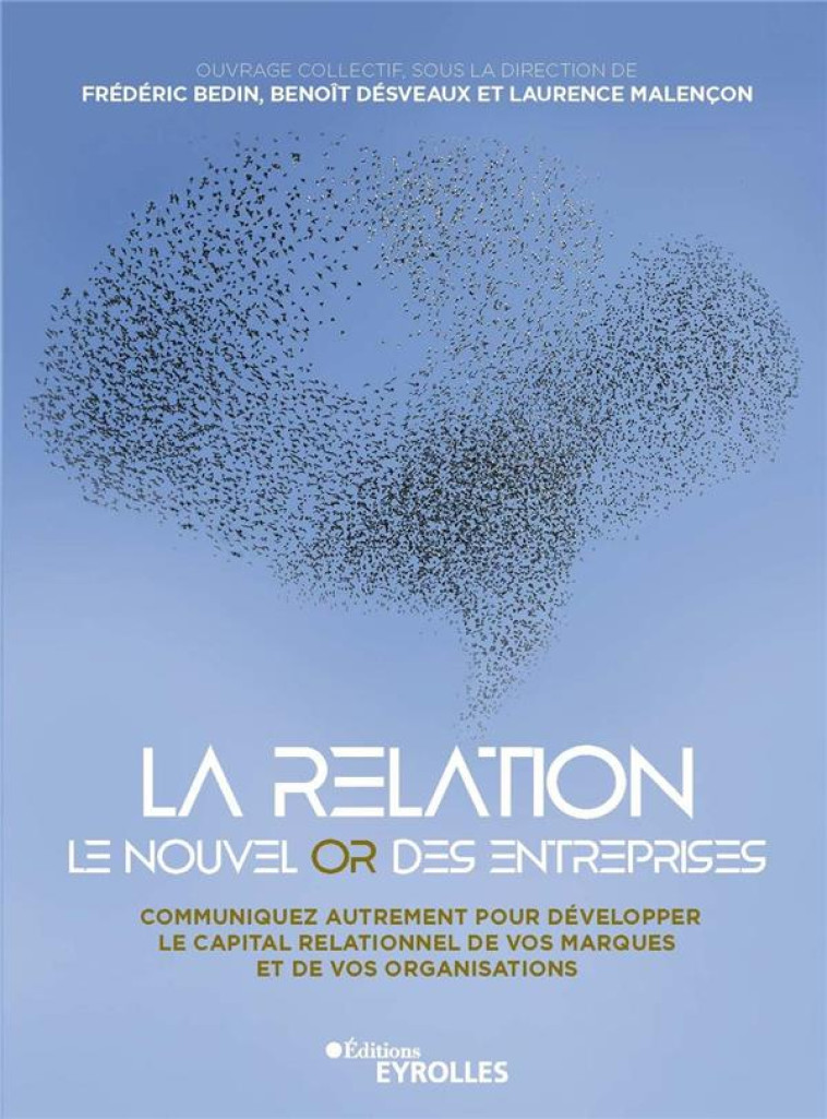 LA RELATION, LE NOUVEL OR DES ENTREPRISES - MALENCON LAURENCE - EYROLLES
