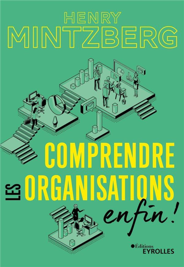 COMPRENDRE LES ORGANISATIONS, ENFIN ! - MINTZBERG HENRY - EYROLLES