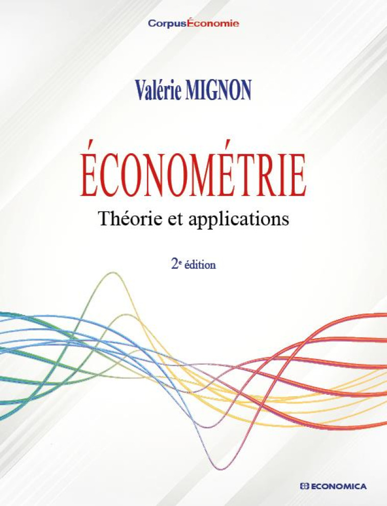 ÉCONOMETRIE : THEORIE ET APPLICATIONS - 2E ED. - MIGNON VALERIE - ECONOMICA