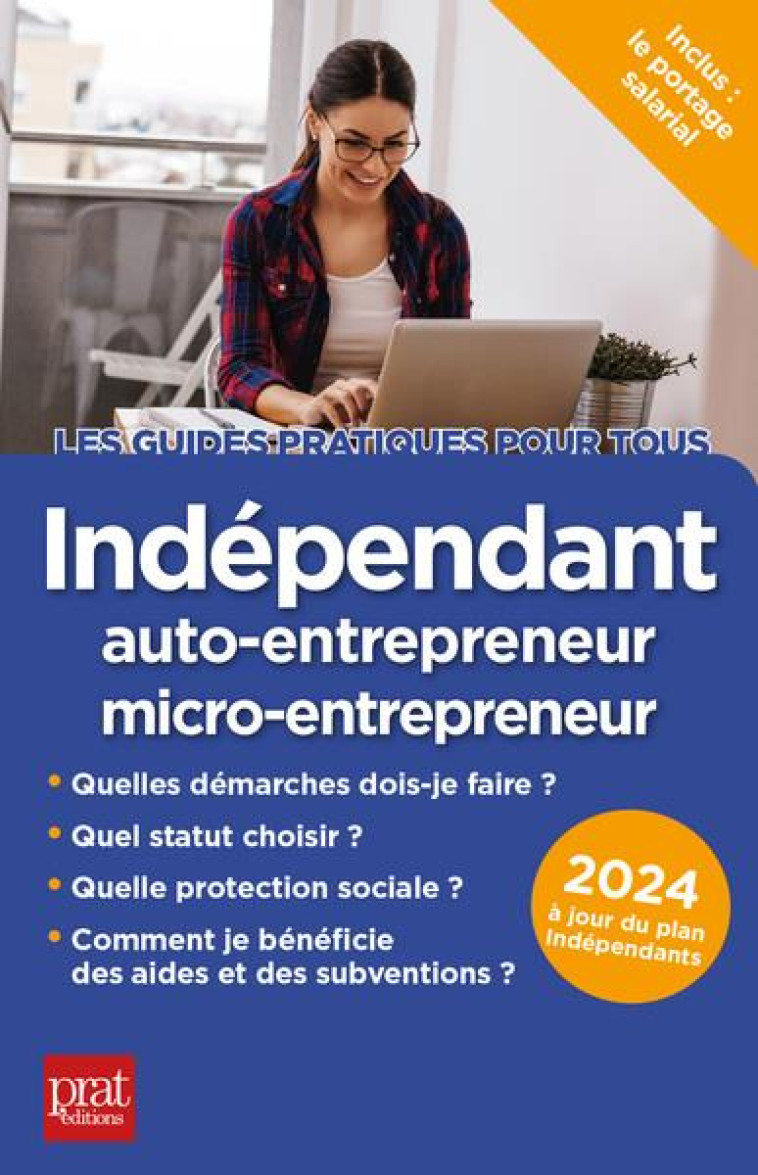 INDEPENDANT, AUTO-ENTREPRENEUR, MICRO-ENTREPRENEUR (EDITION 2024) - SERIO - PRAT