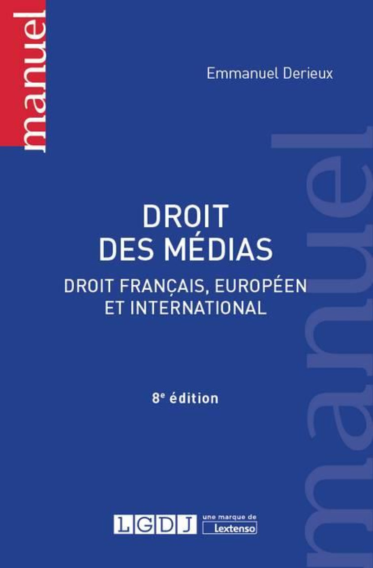 DROIT DES MEDIAS  -  DROIT FRANCAIS, EUROPEEN ET INTERNATIONAL (8E EDITION) - DERIEUX EMMANUEL - LGDJ