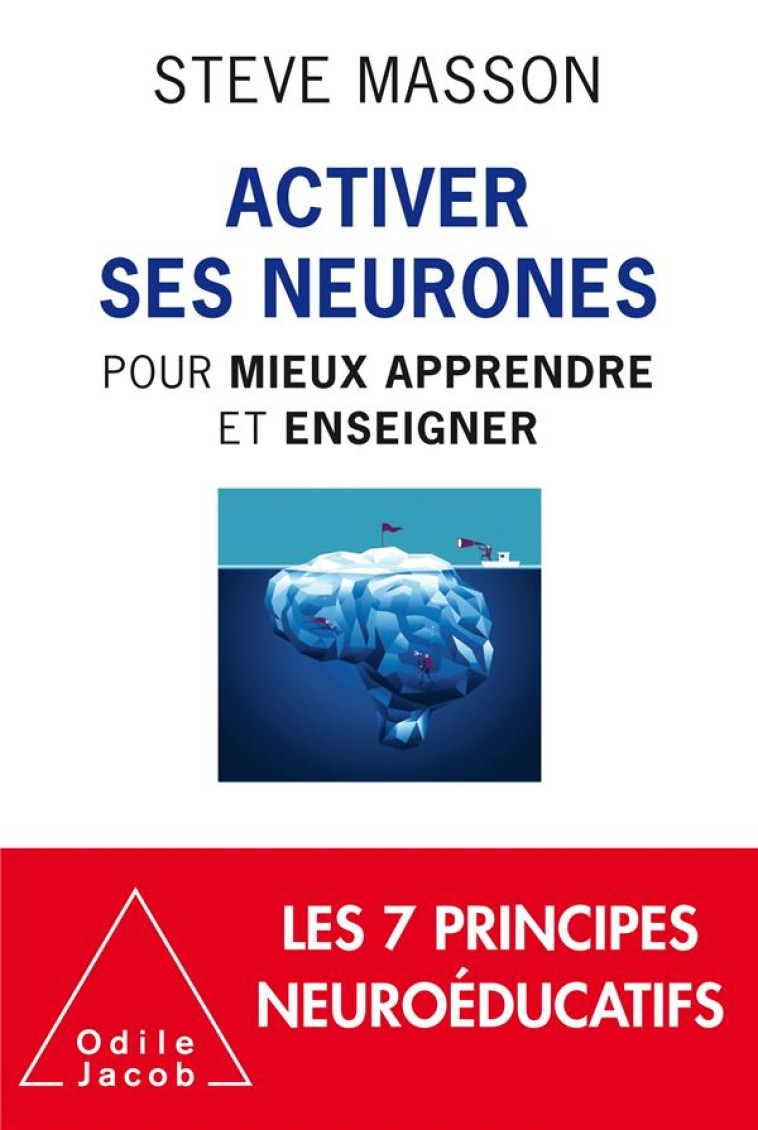 ACTIVER SES NEURONES  -  POUR MIEUX APPRENDRE ET ENSEIGNER - MASSON STEVE - JACOB
