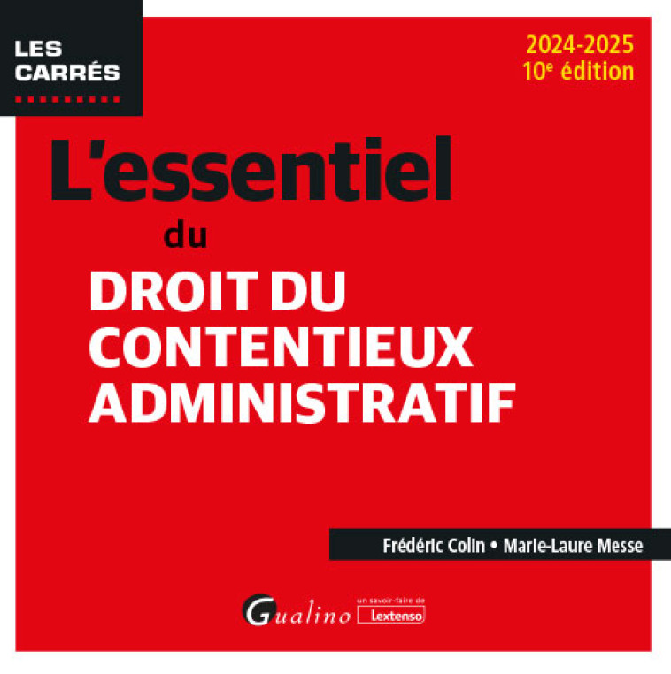 L'ESSENTIEL DU DROIT DU CONTENTIEUX ADMINISTRATIF - COLIN/MESSE - GUALINO