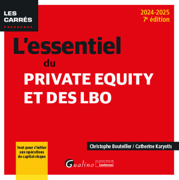 L'ESSENTIEL DU PRIVATE EQUITY ET DES LBO - TOUT POUR S'INITIER AUX OPERATIONS DE CAPITAL-RISQUE - KARYOTIS/BOUTEILLER - GUALINO
