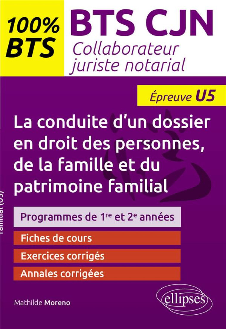 LA CONDUITE D'UN DOSSIER EN DROIT DES PERSONNES, DE LA FAMILLE ET DU PATRIMOINE FAMILIAL (U5) - BTS - MORENO MATHILDE - ELLIPSES MARKET