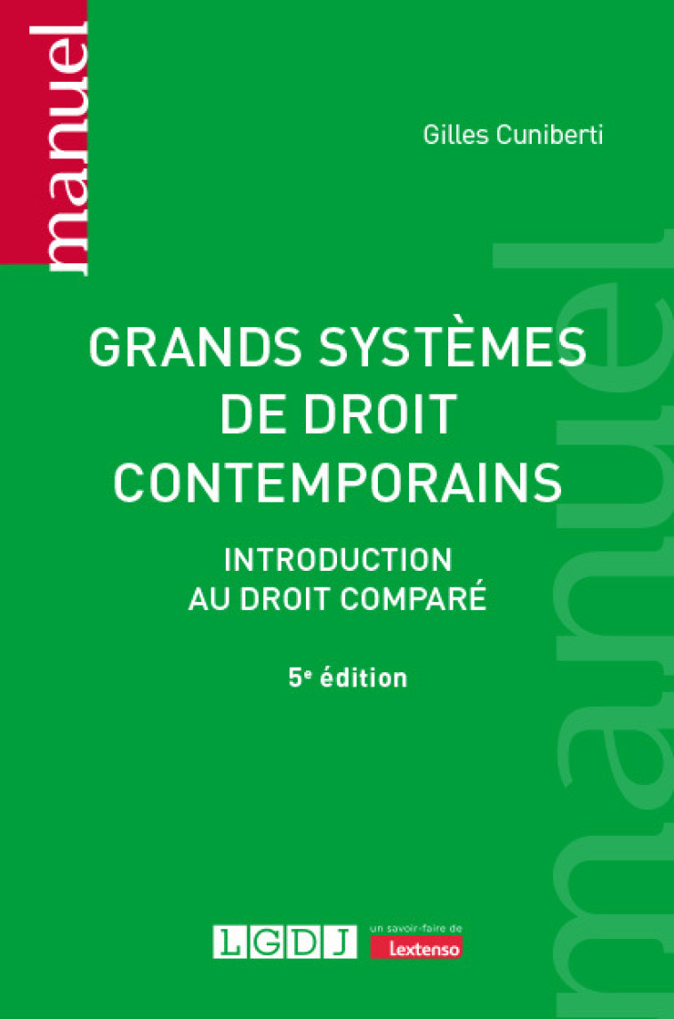 GRANDS SYSTEMES DE DROIT CONTEMPORAINS - INTRODUCTION AU DROIT COMPARE - CUNIBERTI GILLES - LGDJ