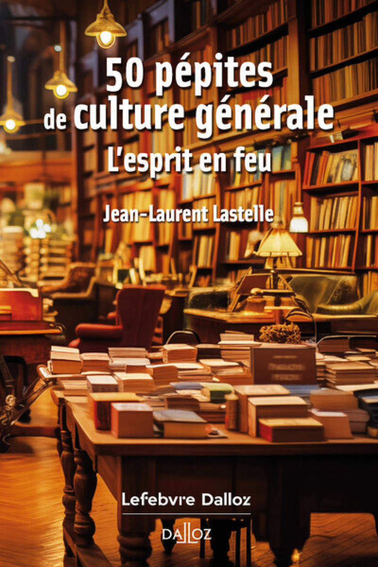 50 PEPITES DE CULTURE GENERALE - LASTELLE J-L. - DALLOZ