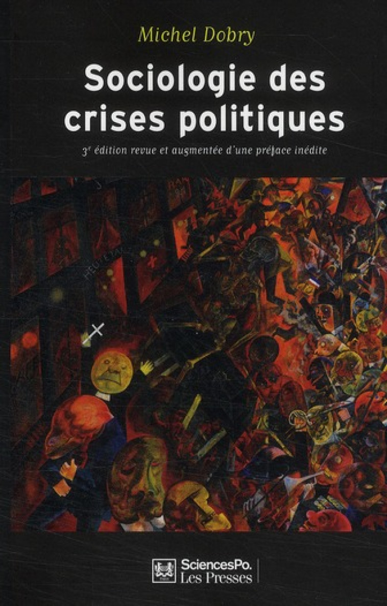 SOCIOLOGIE DES CRISES POLITIQUES  -  LA DYNAMIQUE DES MOBILISATIONS MULTISECTORIELLES (3E EDITION) - DOBRY MICHEL - SCIENCES PO