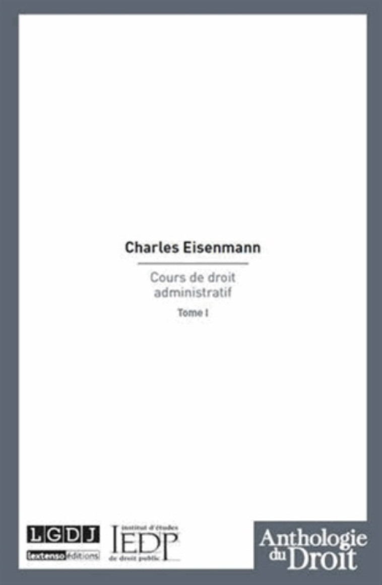 COURS DE DROIT ADMINISTRATIF TOME 1 - EISENMANN CHARLES - LGDJ