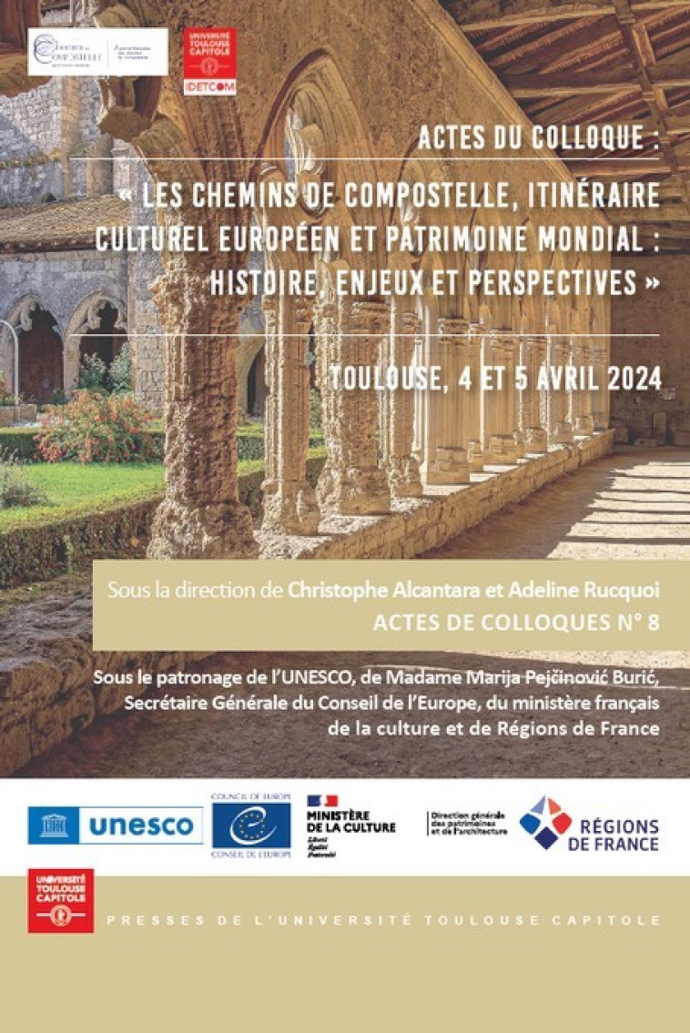 LES CHEMINS DE COMPOSTELLE, ITINERAIRE CULTUREL EUROPEEN ET PATRIMOINE MONDIAL : HISTOIRE, ENJEUX ET - ALCANTARA/RUCQUOI - IFR